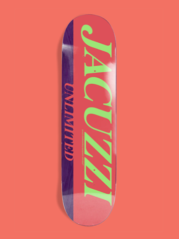 Jacuzzi Flavor Skateboard Deck 8.25" & 8.5"