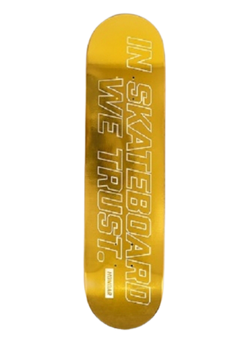 Hondar In Skateboard We Trust Deck 8" Gold Foil